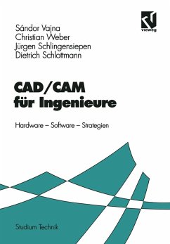 CAD/CAM für Ingenieure (eBook, PDF) - Vajna, Sándor; Weber, Christian; Schlingensiepen, Jürgen; Schlottmann, Dietrich