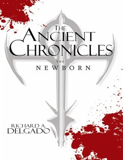 The Ancient Chronicles: The Newborn (eBook, ePUB) - Delgado, Richard A.