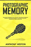 Photographic Memory: What Quick Learners Do That You Don't. Unlocking Accelerated Learning, and Improved Memory to Increase your Skills, Productivity, and Success in Life (Fastlane to Success) (eBook, ePUB)