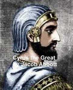 Cyrus the Great (eBook, ePUB) - Abbott, Jacob