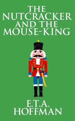 The Nutcracker and the Mouse-King (eBook, ePUB) - T. A. Hoffmann, E.