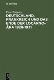 Deutschland, Frankreich und das Ende der Locarno-Ära 1928-1931 (eBook, PDF)