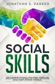 Social Skills: How to Increase your Social Intelligence, Charisma, Develop Rock-Solid Confidence and Connect with Anyone (eBook, ePUB)