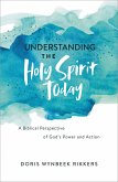 Understanding the Holy Spirit Today (eBook, ePUB) Understanding the Holy Spirit Today (eBook, ePUB)
