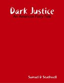 Dark Justice: An American Fairy Tale (eBook, ePUB)