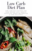 Low Carb Diet Plan: Low Carb Diet Recipes For Lose Weight Fast, Remove Cellulite, Boost Metabolism & Look Beautiful (eBook, ePUB)