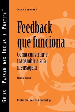 Feedback That Works: How to Build and Deliver Your Message, First Edition (Portuguese for Europe) (eBook, PDF)