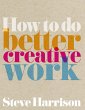 How to do better creative work ebook... - Bild 1