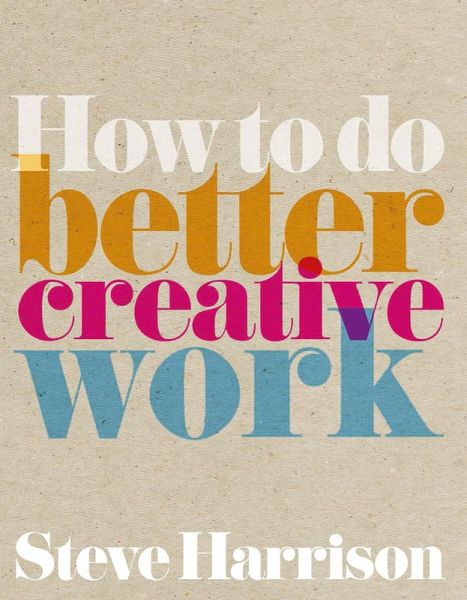 How to do better creative work ebook (eBook, PDF) How to do better creative work ebook (eBook, PDF)