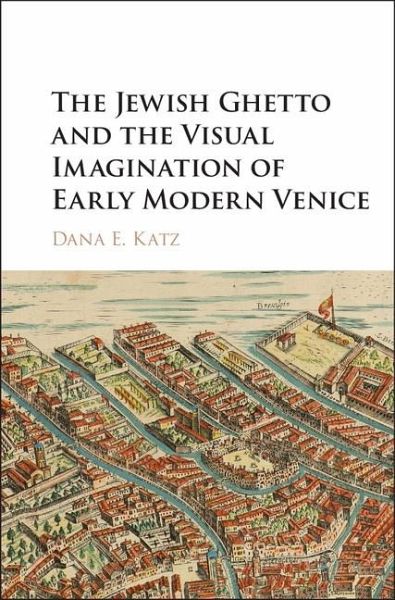 Jewish Ghetto and the Visual Imagination of Early Modern Venice (eBook, ePUB)