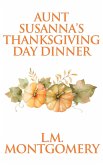 Aunt Susanna's Thanksgiving Dinner (eBook, ePUB) Aunt Susanna's Thanksgiving Dinner (eBook, ePUB)