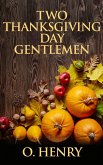Two Thanksgiving Day Gentlemen (eBook, ePUB) Two Thanksgiving Day Gentlemen (eBook, ePUB)