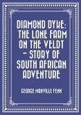 Diamond Dyke: The Lone Farm on the Veldt - Story of South African Adventure (eBook, ePUB)