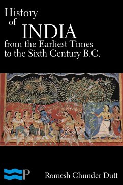 History of India from the Earliest Times to the Sixth Century B.C. (eBook, ePUB) - Chunder Dutt, Romesh