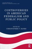 Controversies in American Federalism and Public Policy (eBook, PDF)