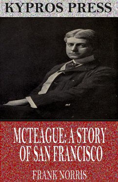 McTeague: A Story of San Francisco (eBook, ePUB) - Norris, Frank