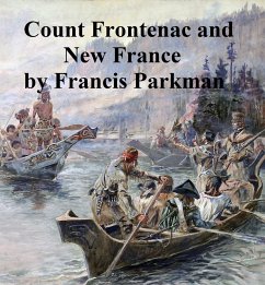 Count Frontenac and New France Under Louis XIV (eBook, ePUB) - Parkman, Francis