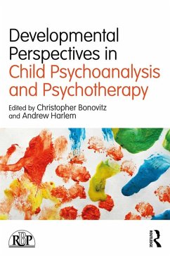 Developmental Perspectives in Child Psychoanalysis and Psychotherapy (eBook, PDF)