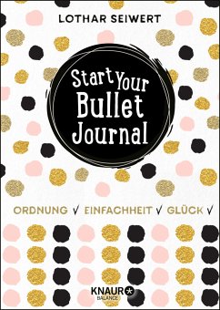 Start Your Bullet Journal - Seiwert, Lothar;Sperling, Silvia