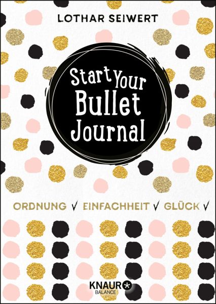 Start Your Bullet Journal Von Lothar Seiwert Silvia Sperling Portofrei Bei Bucher De Bestellen