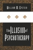 The Illusion of Psychotherapy (eBook, PDF) The Illusion of Psychotherapy (eBook, PDF)