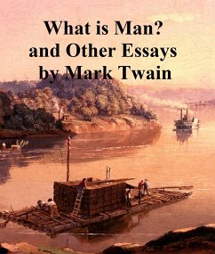 What is Man ? and Other Essays (eBook, ePUB) - Twain, Mark