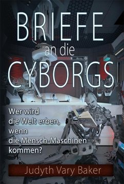 Briefe an die Cyborgs (eBook, ePUB) - Baker, Judyth Vary