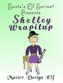 Shelley Wrapitup, Master Design Elf (Santa's Elf Series, #3) (eBook, ePUB)