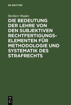 Die Bedeutung der Lehre von den subjektiven Rechtfertigungselementen für Methodologie und Systematik des Strafrechts (eBook, PDF) Cover Die Bedeutung der Lehre von den subjektiven Rechtfertigungselementen für Methodologie und Systematik des Strafrechts (eBook, PDF)