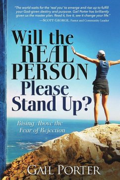 Will the Real Person Please Stand Up? Rising Above the Fear of Rejection - Porter, Gail