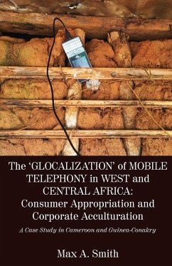 The 'Glocalization' of Mobile Telephony in West and Central Africa - Smith, Max A.