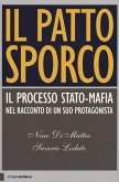 Il patto sporco. Il processo Stato-mafia nel racconto di un suo protagonista Il patto sporco. Il processo Stato-mafia nel racconto di un suo protagonista