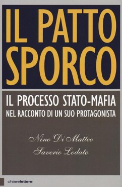 Il patto sporco. Il processo Stato-mafia nel racconto di un suo protagonista - Di Matteo, Nino; Lodato, Saverio