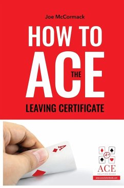 How to ACE the Leaving Certificate - McCormack, Joe