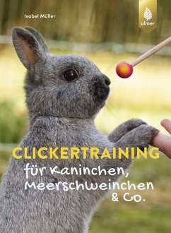 Clickertraining für Kaninchen, Meerschweinchen & Co. (eBook, PDF) - Müller, Isabel