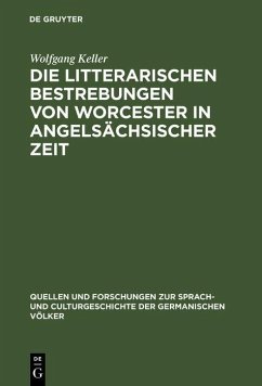 Die litterarischen Bestrebungen von Worcester in angelsächsischer Zeit (eBook, PDF) - Keller, Wolfgang