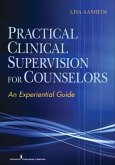 Practical Clinical Supervision for Counselors (eBook, ePUB)
