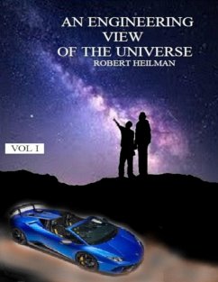 An Engineering View of the Universe Vol I (eBook, ePUB) - Heilman, Robert