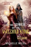 In the Tower of the Wizard King (Age of Wizards Duology, #1) (eBook, ePUB) In the Tower of the Wizard King (Age of Wizards Duology, #1) (eBook, ePUB)
