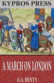 A March on London: Being a Story of Wat Tyler&quote;s Insurrection (eBook, ePUB)