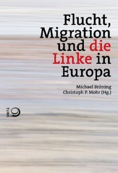 Flucht, Migration und die Linke in Europa (Mängelexemplar) - Herausgegeben:Mohr, Christoph P.; Bröning, Michael