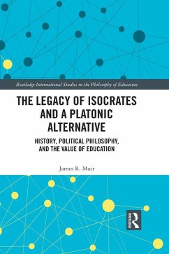 The Legacy of Isocrates and a Platonic Alternative (eBook, ePUB) - Muir, James R.