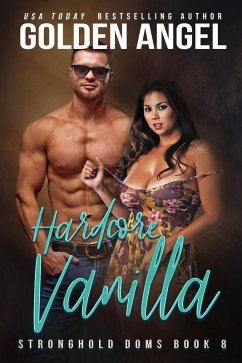 Hardcore Vanilla (Stronghold Doms, #8) (eBook, ePUB) - Angel, Golden