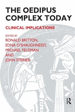 The Oedipus Complex Today (eBook, ePUB) - Britton, Ronald; Feldman, Michael; O'Shaughnessy, Edna