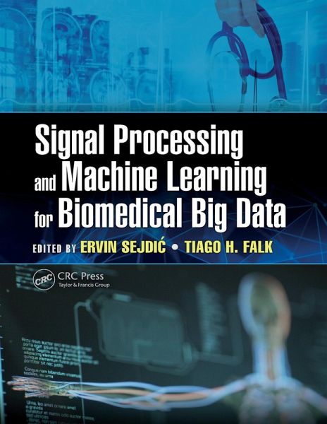 Signal Processing and Machine Learning for Biomedical Big Data (eBook, ePUB) Signal Processing and Machine Learning for Biomedical Big Data (eBook, ePUB)