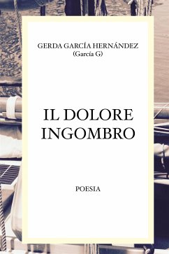 Il dolore ingombro (eBook, ePUB) - García, Gerda