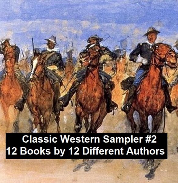Classic Western Sampler #2: 12 Books by 12 Different Authors (eBook, ePUB)