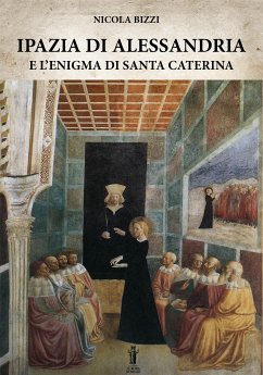 Ipazia di Alessandria e l'enigma di Santa Caterina (eBook, ePUB) - Bizzi, Nicola