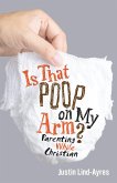 Is That Poop on My Arm? (eBook, ePUB) Is That Poop on My Arm? (eBook, ePUB)