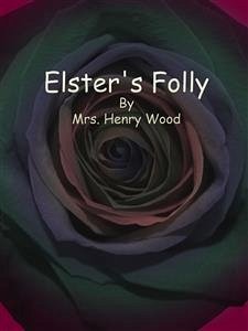 Elster's Folly (eBook, ePUB) - Henry Wood, Mrs.